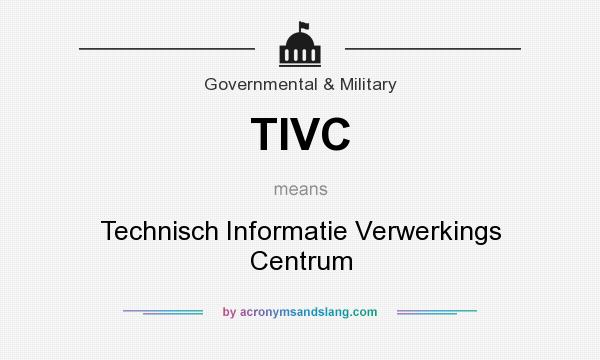 What does TIVC mean? It stands for Technisch Informatie Verwerkings Centrum