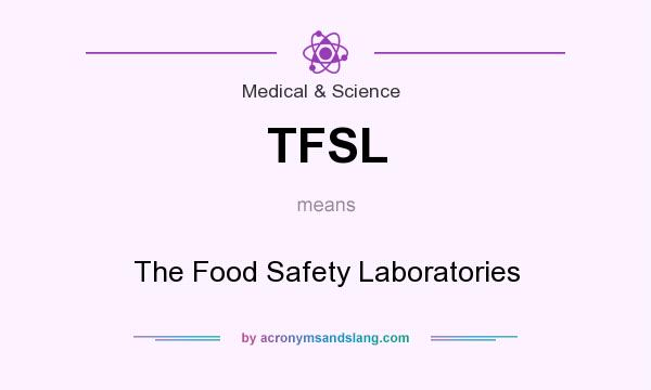 What does TFSL mean? It stands for The Food Safety Laboratories
