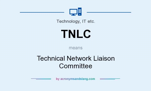 What does TNLC mean? It stands for Technical Network Liaison Committee