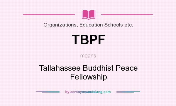 What does TBPF mean? It stands for Tallahassee Buddhist Peace Fellowship