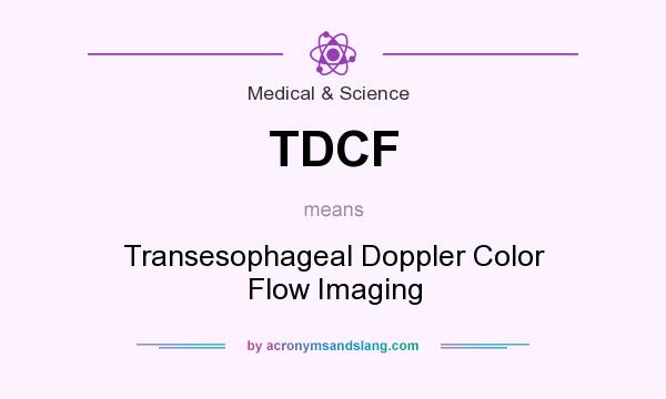 What does TDCF mean? It stands for Transesophageal Doppler Color Flow Imaging