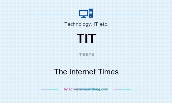 What does TIT mean? It stands for The Internet Times