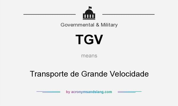 What does TGV mean? It stands for Transporte de Grande Velocidade