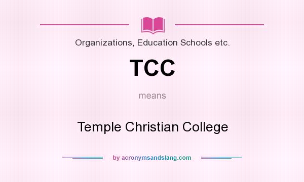 What does TCC mean? It stands for Temple Christian College