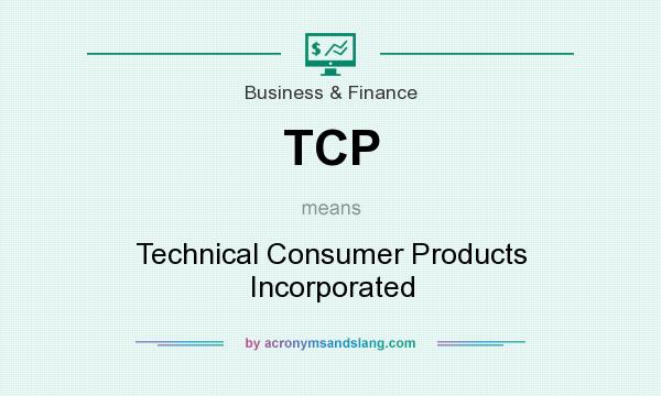 What does TCP mean? It stands for Technical Consumer Products Incorporated