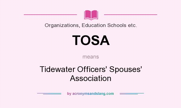 What does TOSA mean? It stands for Tidewater Officers` Spouses` Association