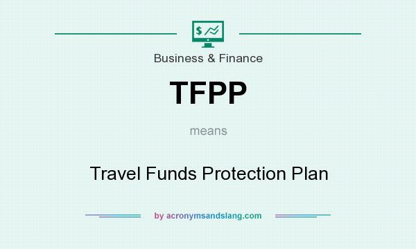 What does TFPP mean? It stands for Travel Funds Protection Plan