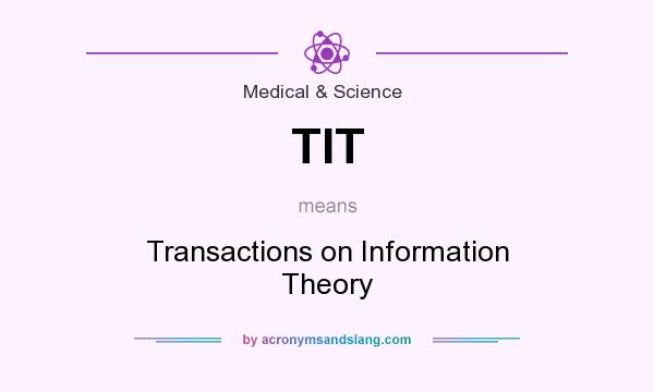 What does TIT mean? It stands for Transactions on Information Theory