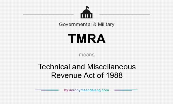 What does TMRA mean? It stands for Technical and Miscellaneous Revenue Act of 1988