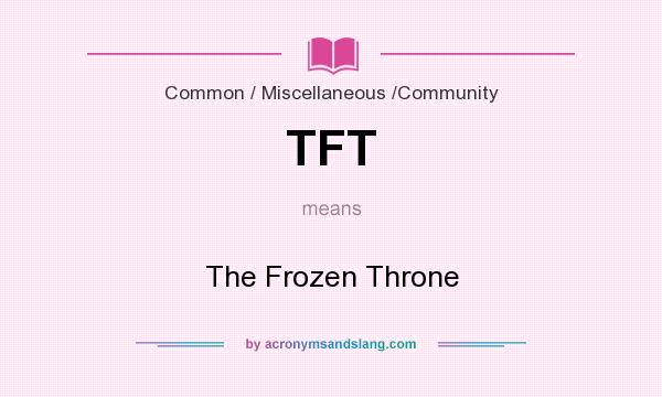 What does TFT mean? It stands for The Frozen Throne