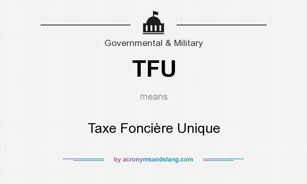 What does TFU mean? It stands for Taxe Foncière Unique