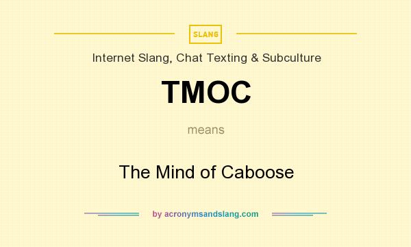 What does TMOC mean? It stands for The Mind of Caboose