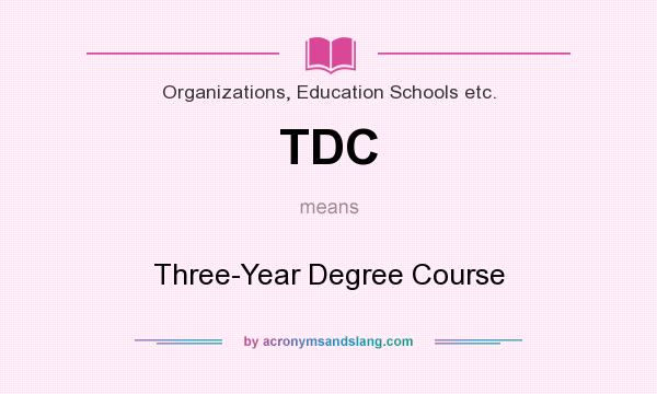 What does TDC mean? It stands for Three-Year Degree Course