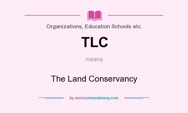 What does TLC mean? It stands for The Land Conservancy