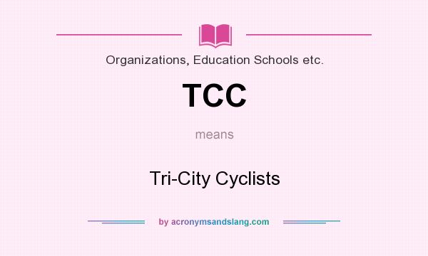 What does TCC mean? It stands for Tri-City Cyclists