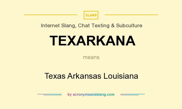 What does TEXARKANA mean? It stands for Texas Arkansas Louisiana
