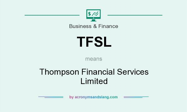 What does TFSL mean? It stands for Thompson Financial Services Limited