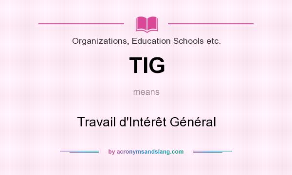 What does TIG mean? It stands for Travail d`Intérêt Général