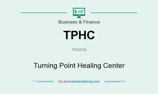 What does TPHC mean? It stands for Turning Point Healing Center