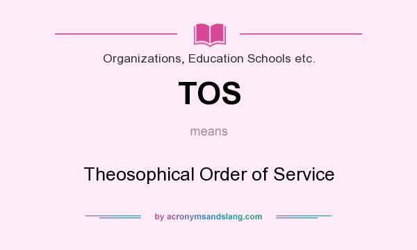 What does TOS mean? It stands for Theosophical Order of Service
