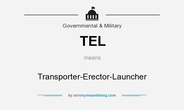 What does TEL mean? It stands for Transporter-Erector-Launcher