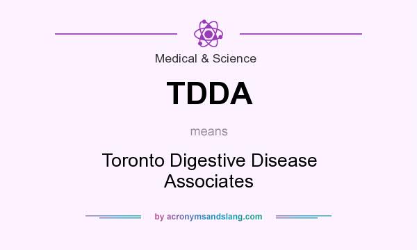 What does TDDA mean? It stands for Toronto Digestive Disease Associates