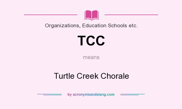 What does TCC mean? It stands for Turtle Creek Chorale