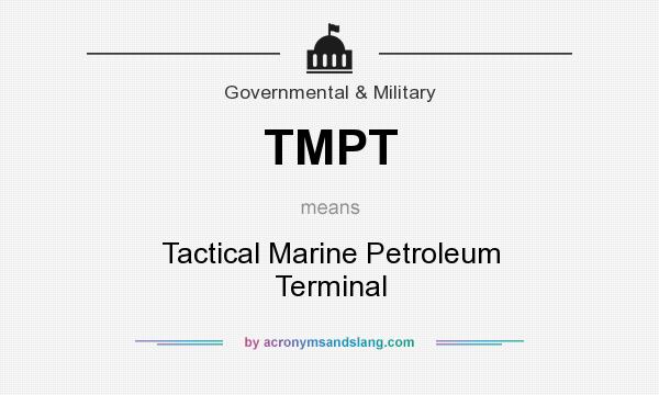 What does TMPT mean? It stands for Tactical Marine Petroleum Terminal