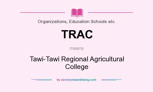 What does TRAC mean? It stands for Tawi-Tawi Regional Agricultural College
