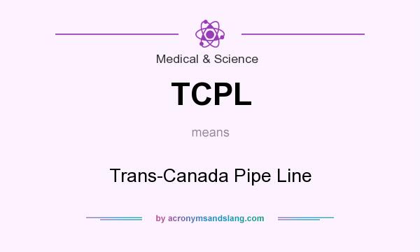 What does TCPL mean? It stands for Trans-Canada Pipe Line