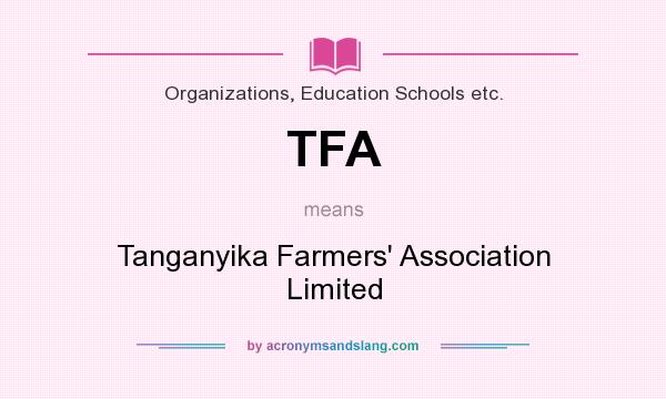 What does TFA mean? It stands for Tanganyika Farmers` Association Limited
