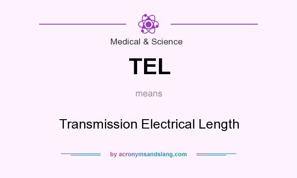 What does TEL mean? It stands for Transmission Electrical Length