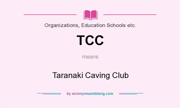 What does TCC mean? It stands for Taranaki Caving Club