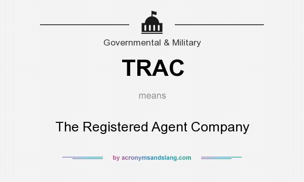 What does TRAC mean? It stands for The Registered Agent Company