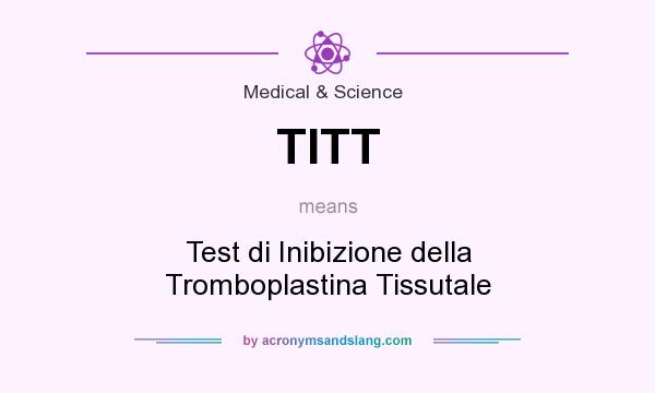 What does TITT mean? It stands for Test di Inibizione della Tromboplastina Tissutale