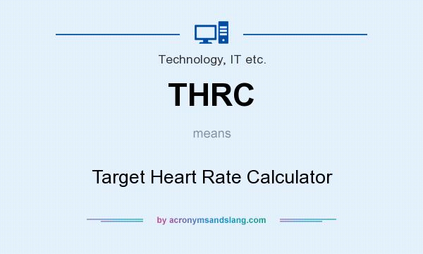 What does THRC mean? It stands for Target Heart Rate Calculator