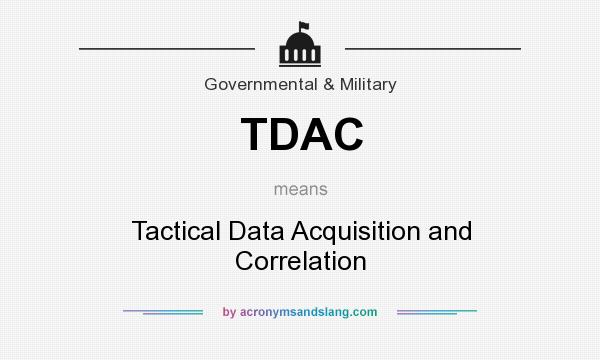 What does TDAC mean? It stands for Tactical Data Acquisition and Correlation