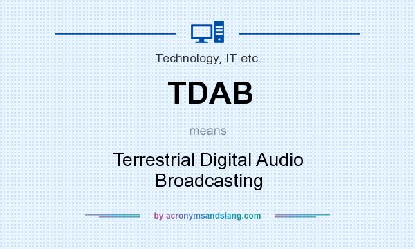 What does TDAB mean? It stands for Terrestrial Digital Audio Broadcasting