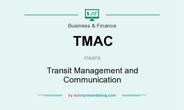 What does TMAC mean? It stands for Transit Management and Communication