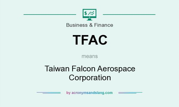 What does TFAC mean? It stands for Taiwan Falcon Aerospace Corporation