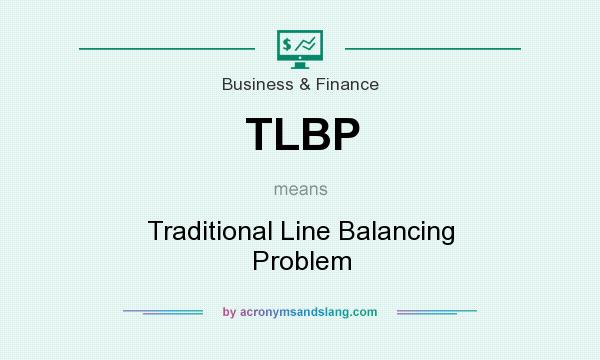 What does TLBP mean? It stands for Traditional Line Balancing Problem
