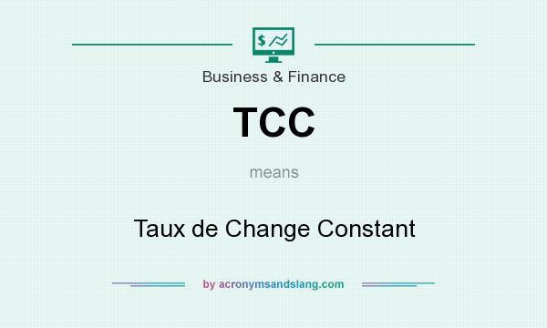 What does TCC mean? It stands for Taux de Change Constant