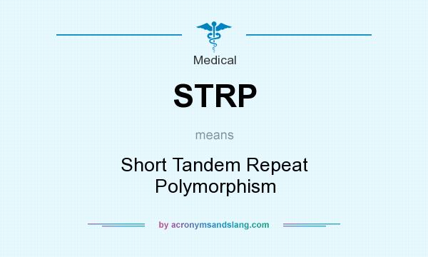 What does STRP mean? It stands for Short Tandem Repeat Polymorphism