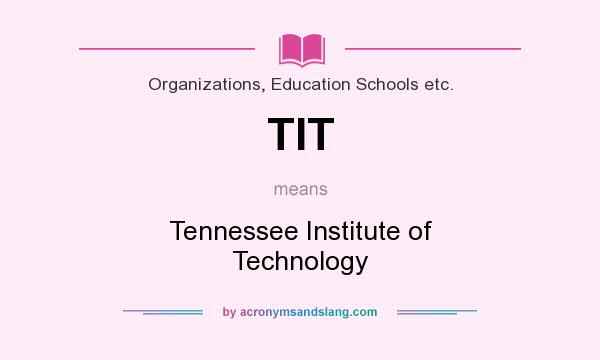 What does TIT mean? It stands for Tennessee Institute of Technology