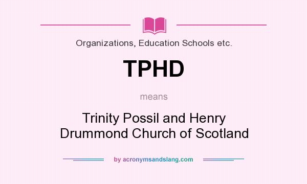 What does TPHD mean? It stands for Trinity Possil and Henry Drummond Church of Scotland