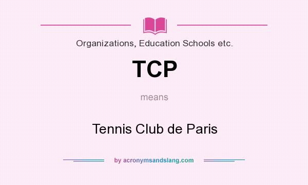What does TCP mean? It stands for Tennis Club de Paris