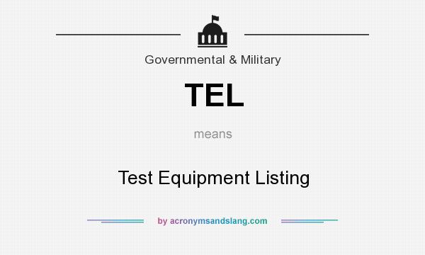 What does TEL mean? It stands for Test Equipment Listing