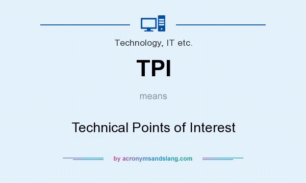 What does TPI mean? It stands for Technical Points of Interest