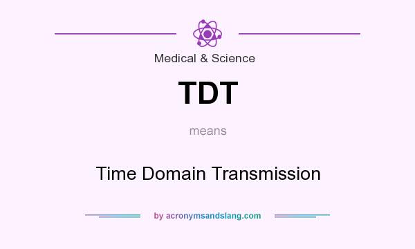 What does TDT mean? It stands for Time Domain Transmission