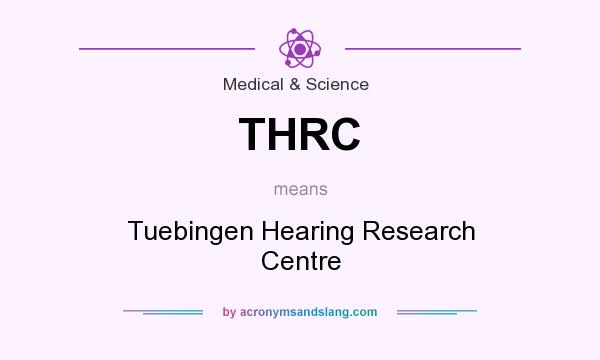 What does THRC mean? It stands for Tuebingen Hearing Research Centre